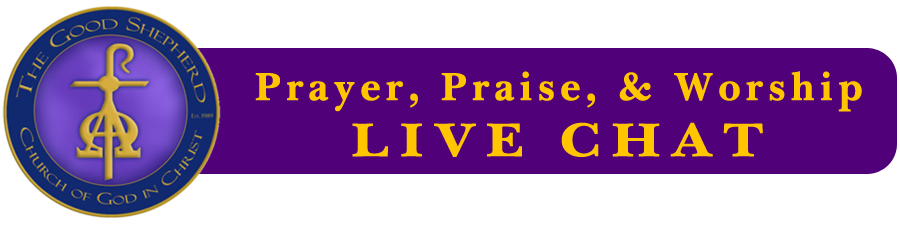 The Good Shepherd COGIC Prayer, Praise, & Worship Live Chat